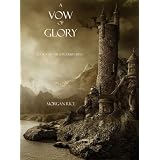 A Vow of Glory (Book #5 in the Sorcerer's Ring) ~ Morgan Rice