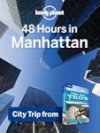 Lonely Planet 48 Hours in Manhattan:...