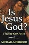 Is Jesus God?: Finding Our Faith