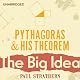 Pythagoras and his Theorem: The Big Idea
