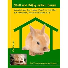 Stall und K�fig selber bauen: Bauanleitung: Der Nager-Palast in 4 Gr��en f�r Kaninchen, Meerschweinchen & Co