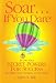Books : SOAR IF YOU DARE AND USE YOUR SECRET POWERS FOR SECCESS TO MAKE YOUR DREAMS COME TRUE BY JAMES R. BALL