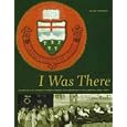 I Was There: A Century of Alumni Stories about the University of Alberta, 19062006 (University of Alberta Centennial Series)