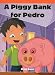A Piggy Bank for Pedro