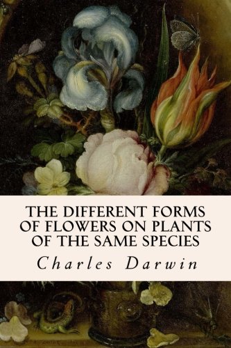 The Different Forms of Flowers on Plants of the Same Species, by Charles Darwin