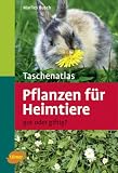 Taschenatlas Pflanzen für Heimtiere: Gut oder giftig?