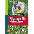 Pflanzen f&uuml;r Heimtiere - gut oder giftig?