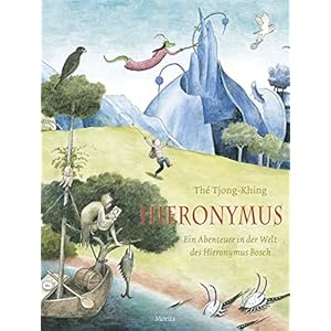 Hieronymus: Ein Abenteuer in der Welt des Hieronymus Bosch