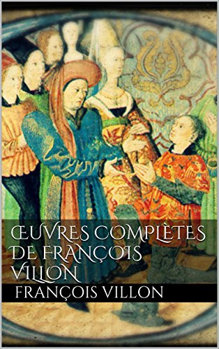Œuvres complètes de François Villon (French Edition)