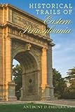 Historical trails of Eastern Pennsylvania