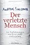 Der verletzte Mensch: An Verletzungen wachsen statt zerbrechen