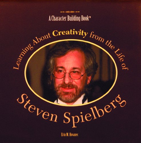learning about creativity from the life of steven spielberg character building book