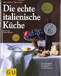 Die echte italienische K�che (Echte K�chen)