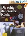 Die echte italienische K�che: Typische Rezepte und kulinarische Impressionen aus allen Regionen (GU Echte K�chen)