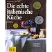 Die echte italienische K�che (Echte K�chen)