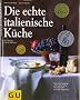 Die echte italienische K�che (Echte K�chen)