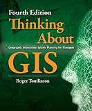 Thinking About GIS: Geographic Information System Planning for Managers