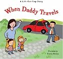 When Daddy Travels (Lift the Flap Story)