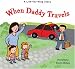 When Daddy Travels (Lift the Flap Story)