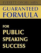 Guaranteed Formula for Public Speaking Success Guaranteed Formula for Public Speaking Success
