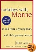 Tuesdays with Morrie: An Old Man, a Young Man, and Life's Greatest Lesson