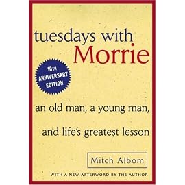 Tuesdays With Morrie: An Old Man, a Young Man, and Life's Greatest Lesson