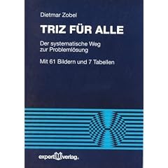 TRIZ F�R ALLE. Der systematische Weg zur Probleml�sung