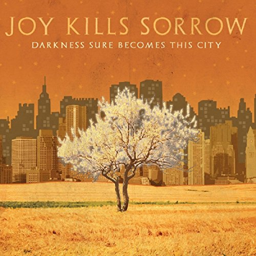 Joy Kills Sorrow - Darkness Sure Becomes This City - Zortam Music