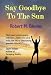 Say Goodbye to the Sun
