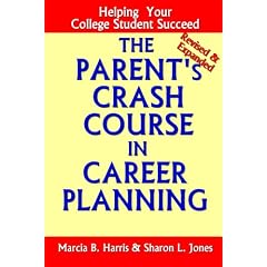 The Parent's Crash Course in Career Planning: Helping Your College Student Succeed