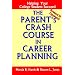 The Parent's Crash Course in Career Planning: Helping Your College Student Succeed