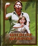 Steve Irwin: Wildlife Warrior: An Unauthorized Biography