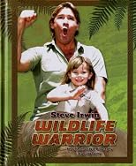 Steve Irwin: Wildlife Warrior: An Unauthorized Biography