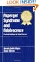 Asperger Syndrome and Adolescence: Practical Solutions for School Success