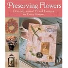 Preserving Flowers: Dried and Pressed Floral Designs for Every Season by Diane Flowers and Inc. Prolific Impressions