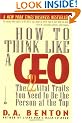 How to Think Like a CEO: The 22 Vital Traits You Need to be the Top Person