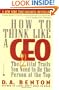 How to Think Like a CEO: The 22 Vital Traits You Need to Be the Person at the Top