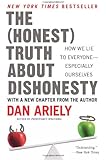 The Honest Truth About Dishonesty: How We Lie to Everyone--Especially Ourselves