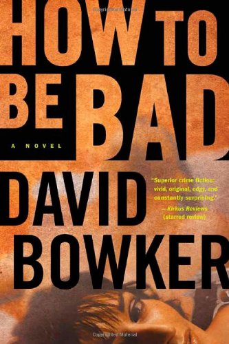 How to Be Bad: A Novel