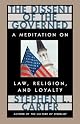 The Dissent of the Governed : A Meditation on Law, Religion, and Loyalty