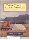 Family holidays around Dartmoor : from the logbook of 