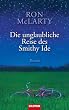 Die unglaubliche Reise des Smithy Ide: Roman
