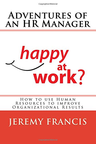 adventures of an hr manager how to use human resources to improve organizational results