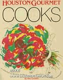Houston Gourmet Cooks: A Collection of Favorite Recipes from 21 of Houston's Most Creative Restaurants
