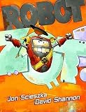 [ Robot Zot! BY Scieszka, Jon ( Author ) ] { Hardcover } 2009