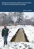 Bronze age and roman farming and settlement at Christ's College School, Guildford