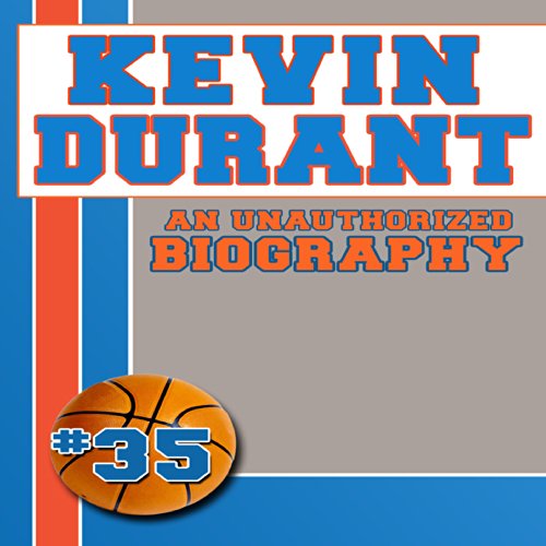 Kevin Durant: An Unauthorized Biography