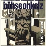 Es Ist Soweitvon "Boehse Onkelz"