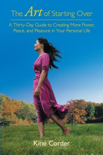 The Art of Starting Over: A Thirty-Day Guide to Creating More Power, Peace, and Pleasure in Your Personal Life