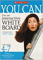 You Can Use an Interactive Whiteboard for Ages 4-7 (You Can..)